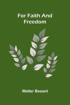 For Faith and Freedom - Besant, Walter