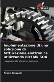 Implementazione di una soluzione di fatturazione elettronica utilizzando BizTalk SOA
