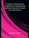 A Category of Specific Non-Straightforward Tangential Rate Manifold Constraint in Coolant Force Interactions A Category of Specific Non-Straightforward Tangential Rate Manifold Constraint in Coolant Force Interactions