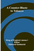 A Counter-Blaste to Tobacco