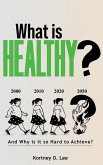 What is Healthy? What is Healthy?