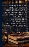 Corpus juris civilis nella sua miglior lezione secondo gli studi piÃ¹ recenti, con richiami alle diverse sue parti e alle disposizioni del Codice civile italiano e delle varie legislazione moderne