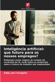 Inteligência artificial: que futuro para os nossos empregos? Inteligência artificial: que futuro para os nossos empregos?