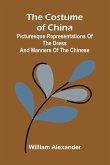 The Costume of China; Picturesque Representations of the Dress and Manners of the Chinese