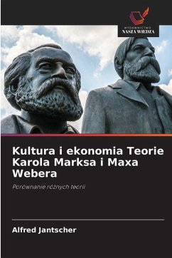 Kultura i ekonomia Teorie Karola Marksa i Maxa Webera - Jantscher, Alfred