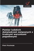 Pomiar ludzkich do¿wiadcze¿ zwi¿zanych z trudnymi warunkami pogodowymi Pomiar ludzkich do¿wiadcze¿ zwi¿zanych z trudnymi warunkami pogodowymi