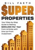 Super Properties: Your Step-By-Step Guide&#8203; To Making $250,000 Per Year&#8203; From Airbnbs With&#8203; One Up-Front Investment