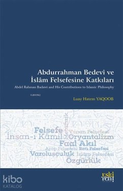 Abdurrahman Bedevi ve Islam Felsefesine Katkilari Cover Abdurrahman Bedevi ve Islam Felsefesine Katkilari