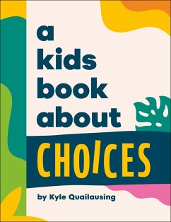 A Kids Book About Choices - Quilausing, Kyle A Kids Book About Choices - Quilausing, Kyle