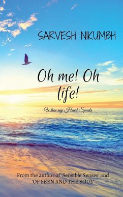 Oh me! Oh life! - Sarvesh Nikumbh Oh me! Oh life! - Sarvesh Nikumbh