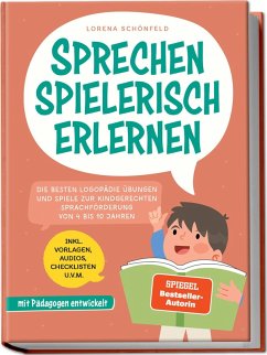 Cover Sprechen spielerisch erlernen: Die besten Logopädie Übungen und Spiele zur kindgerechten Sprachförderung - von 4 bis 10 Jahren - mit Pädagogen entwickelt - inkl. Vorlagen, Audios, Checklisten u.v.m.