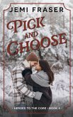 Pick And Choose (Heroes To The Core, #4) (eBook, ePUB) Pick And Choose (Heroes To The Core, #4) (eBook, ePUB)