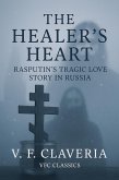 The Healer's Heart: Rasputin's Tragic Love Story in Russia (eBook, ePUB) The Healer's Heart: Rasputin's Tragic Love Story in Russia (eBook, ePUB)
