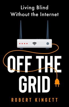 Cover Off the Grid: Living Blind Without the Internet (eBook, ePUB)