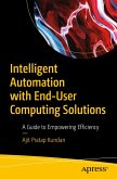 Intelligent Automation with End-User Computing Solutions (eBook, PDF) Intelligent Automation with End-User Computing Solutions (eBook, PDF)