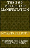 The 3 6 9 Method of Manifestation: Personalized Paths to Success Through Ancient Wisdom (eBook, ePUB)