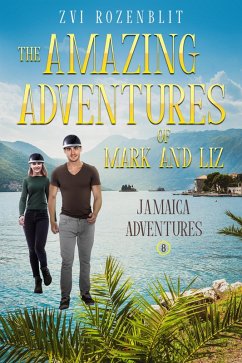 The Amazing Adventures of Mark and Liz Book Eight- : Jamaica Adventures (eBook, ePUB) - Rozenblit, Zvi