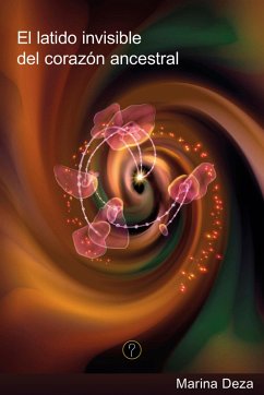 El latido invisible del corazón ancestral (eBook, ePUB) - Deza, Marina