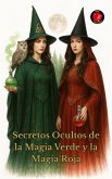 Secretos Ocultos de la Magia Verde y la Magia Roja (eBook, ePUB)