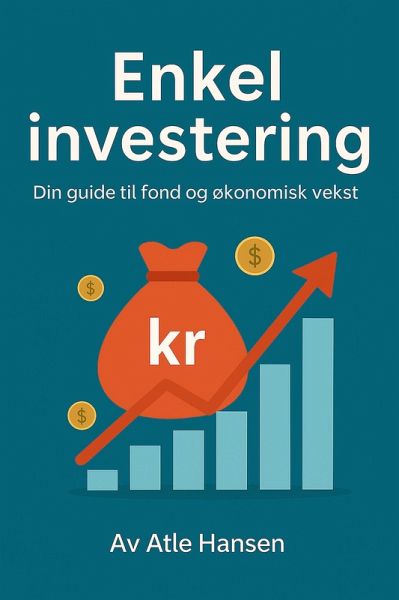 Enkel investering - Din guide til fond og økonomisk vekst (eBook, ePUB)
