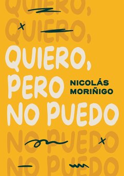 Quiero, pero no puedo (eBook, ePUB) - Moriñigo, Nicolás