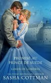 Promise au Prince de Suède (Lords de Londres, #3) (eBook, ePUB)