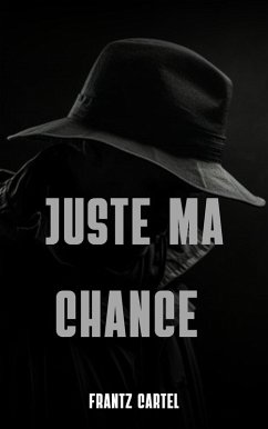 Juste ma chance (eBook, ePUB) - Cartel, Frantz