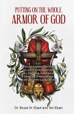 Putting On The Whole Armor Of God (eBook, ePUB) Putting On The Whole Armor Of God (eBook, ePUB)