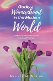 Godly Womanhood in the Modern World (eBook, ePUB) Godly Womanhood in the Modern World (eBook, ePUB)