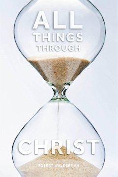 All Things Through Christ (eBook, ePUB) - Walderman, Robert
