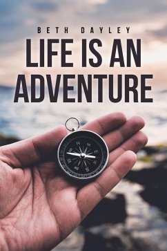 Life Is an Adventure (eBook, ePUB) - Dayley, Beth Life Is an Adventure (eBook, ePUB) - Dayley, Beth
