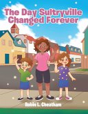 The Day Sultryville Changed Forever (eBook, ePUB) The Day Sultryville Changed Forever (eBook, ePUB)