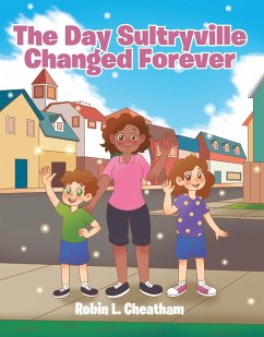 The Day Sultryville Changed Forever (eBook, ePUB) - Cheatham, Robin L.