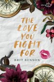 The Love You Fight For (eBook, ePUB) The Love You Fight For (eBook, ePUB)