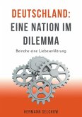 Deutschland - Eine Nation im Dilemma (eBook, ePUB) Deutschland - Eine Nation im Dilemma (eBook, ePUB)
