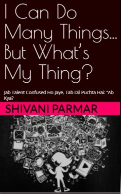 Cover I Can Do Many Things... But What's My Thing? (eBook, ePUB)
