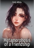 Metamorphosis of a Friendship (eBook, ePUB)