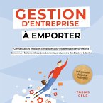 Gestion d'Entreprise à emporter – Connaissances pratiques compactes pour indépendants et dirigeants : Comprendre facilement les enjeux économiques et prendre des décisions éclairées – incl. glossaire de gestion d'entreprise (MP3-Download)