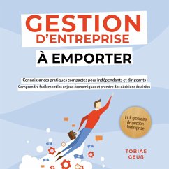Cover Gestion d'Entreprise à emporter – Connaissances pratiques compactes pour indépendants et dirigeants : Comprendre facilement les enjeux économiques et prendre des décisions éclairées – incl. glossaire de gestion d'entreprise (MP3-Download)
