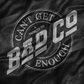 Can'T Get Enough: A Tribute To Bad Company Can'T Get Enough: A Tribute To Bad Company