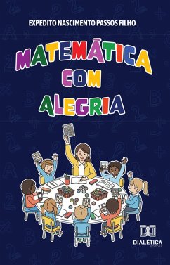 Matemática com alegria (eBook, ePUB) - Filho, Expedito Nascimento Passos; Passos, Mirian Francisco Mendes