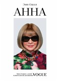 Anna. Biografiya samoy vliyatelnoy zhenschiny Vogue (eBook, ePUB) Anna. Biografiya samoy vliyatelnoy zhenschiny Vogue (eBook, ePUB)