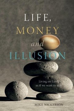 Life, Money and Illusion (eBook, ePUB) - Nickerson, Mike Life, Money and Illusion (eBook, ePUB) - Nickerson, Mike