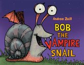 Bob the Vampire Snail (eBook, ePUB)