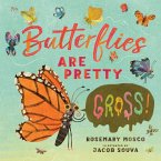 Butterflies Are Pretty ... Gross! (eBook, ePUB)