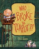 Who Broke the Teapot?! (eBook, ePUB) Who Broke the Teapot?! (eBook, ePUB)
