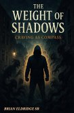 The Weight of Shadows: Craving as Compass (eBook, ePUB) The Weight of Shadows: Craving as Compass (eBook, ePUB)