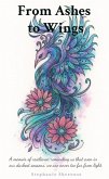 From Ashes To Wings (eBook, ePUB) From Ashes To Wings (eBook, ePUB)