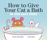 How to Give Your Cat a Bath (eBook, ePUB) How to Give Your Cat a Bath (eBook, ePUB)