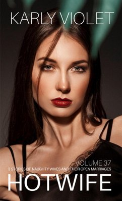 Cover Hotwife: 3 Stories Of Naughty Wives And Their Open Marriages - Volume 37 (eBook, ePUB)